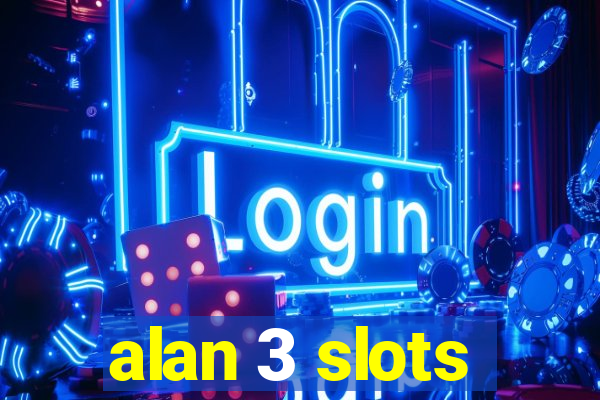 alan 3 slots